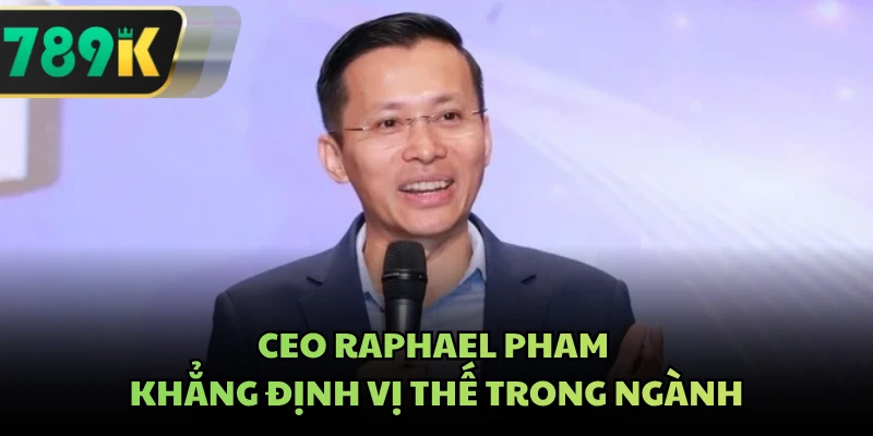 CEO Raphael Pham khẳng định vị thế trong ngành